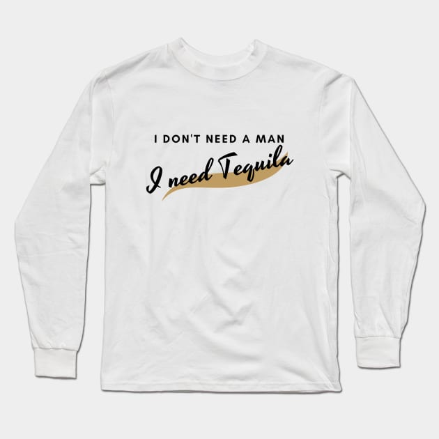 I need Tequila Long Sleeve T-Shirt by Pupky